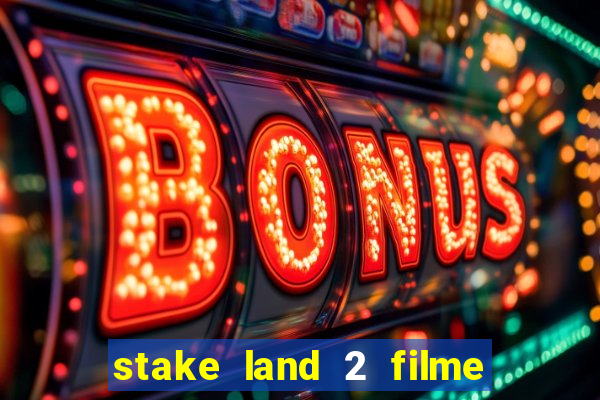 stake land 2 filme completo dublado